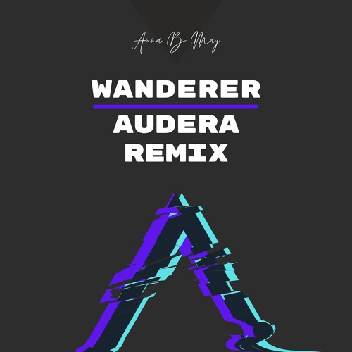 Anna B May - Wanderer (Audera Remix)