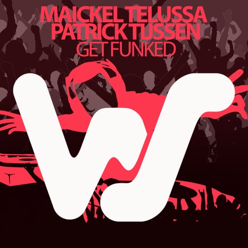 Maickel Telussa, Patrick Tijssen - Get Funked (Original Mix)