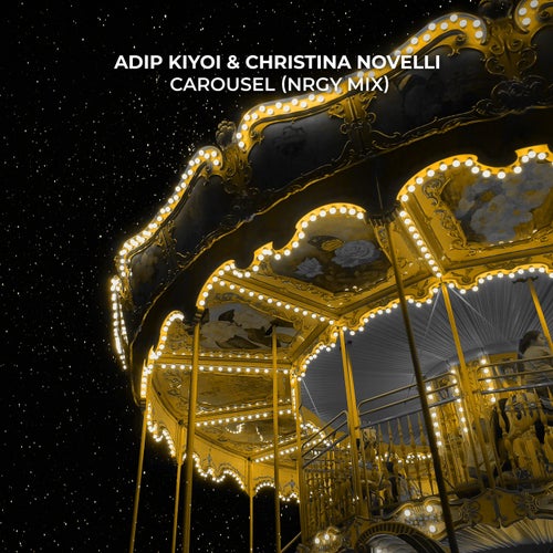 Adip Kiyoi & Christina Novelli - Carousel (Extended NRGY Mix)