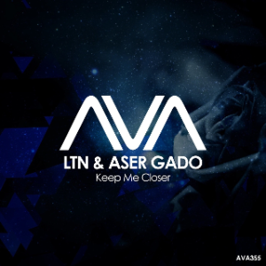 Ltn & Aser Gado - Keep Me Closer (Extended Mix)