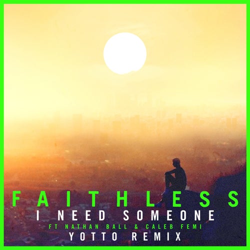 Faithless feat. Nathan Ball & Caleb Femi - I Need Someone (Yotto Extended Remix)