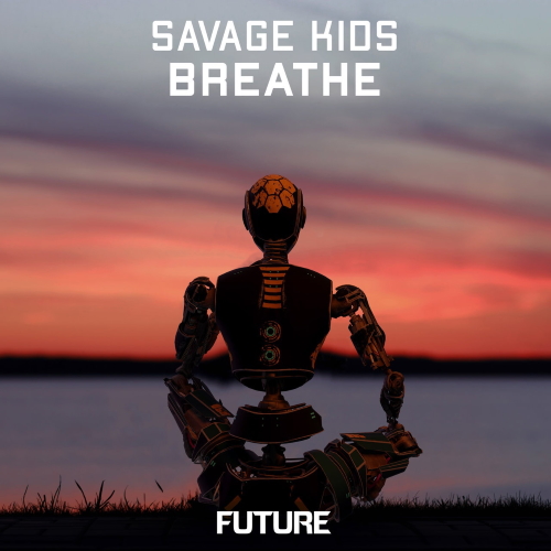 Savage Kids - Breathe (Extended Mix)