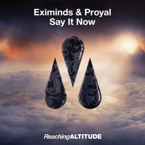 Eximinds & Proyal - Say It Now (Original Mix)