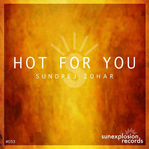 Sundrej Zohar - Hot for You (Original Mix)