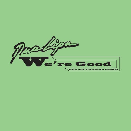 Dua Lipa - We're Good (Dillon Francis Remix Extended)