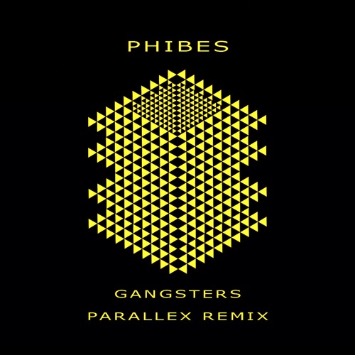 Phibes - Gangsters (Parallex Remix)