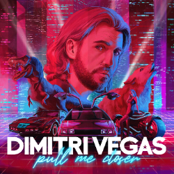 Dimitri Vegas - Pull Me Closer (Extended Mix)