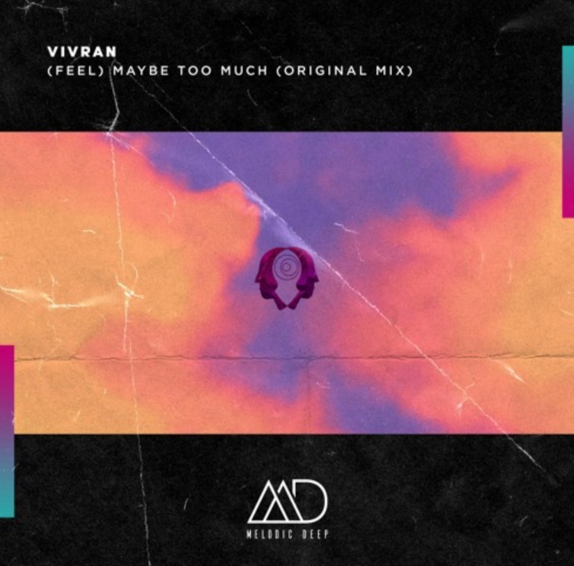 Vivran - (Feel) Maybe Too Much (Original Mix)