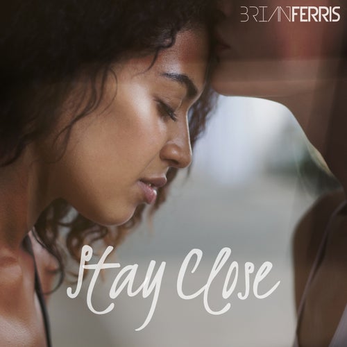 Brian Ferris - Stay Close (Extended Mix)