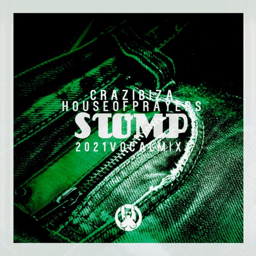 Crazibiza & House Of Prayers - Stomp (2021 Vocal Mix)