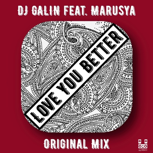 DJ Galin Feat. Marusya - Love You Better (Original Mix)