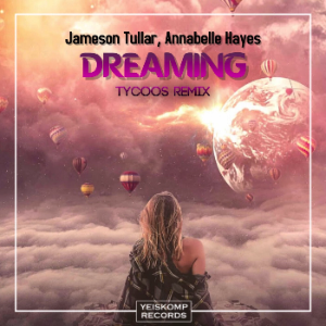 Jameson Tullar & Annabelle Hayes - Dreaming (Tycoos Remix)