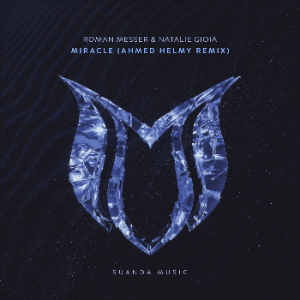 Roman Messer & Natalie Gioia - Miracle (Ahmed Helmy Extended Remix)
