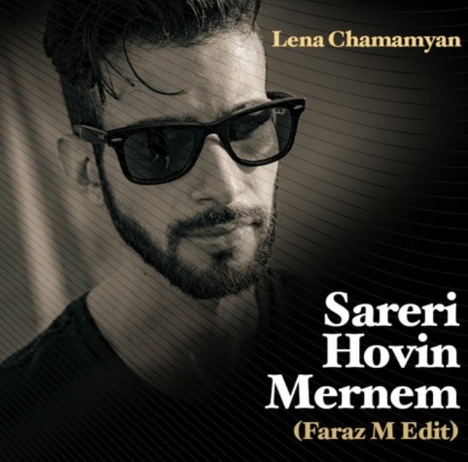 Lena Chamamyan - Sareri Hovin Mernem (Faraz M Edit)