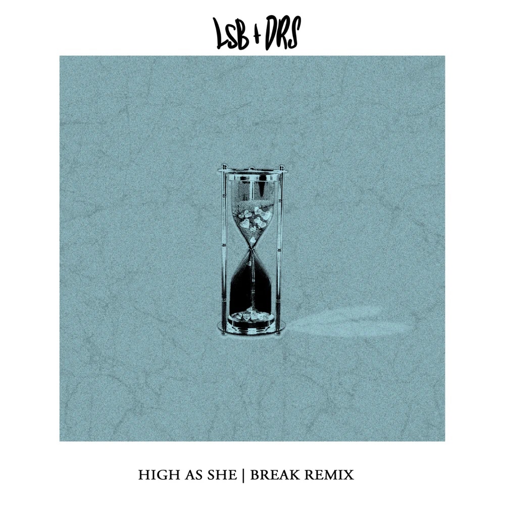 LSB x DRS - High As She (Break Remix)