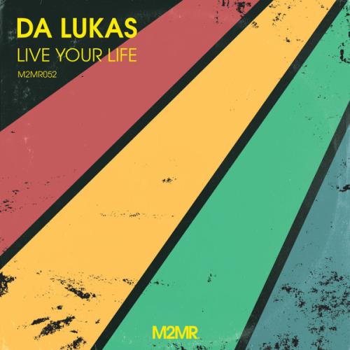 Da Lukas - Live Your Life (Original Mix)