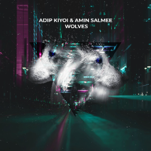 Adip Kiyoi & Amin Salmee - Wolves (Extended Mix)