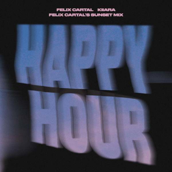 Felix Cartal & Kiiara - Happy Hour (Wh0 Extended Festival Remix)