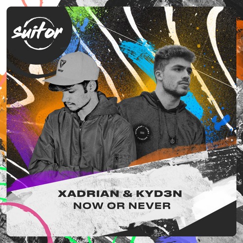 Xadrian & KYD3N - Now or Never (Original Mix)