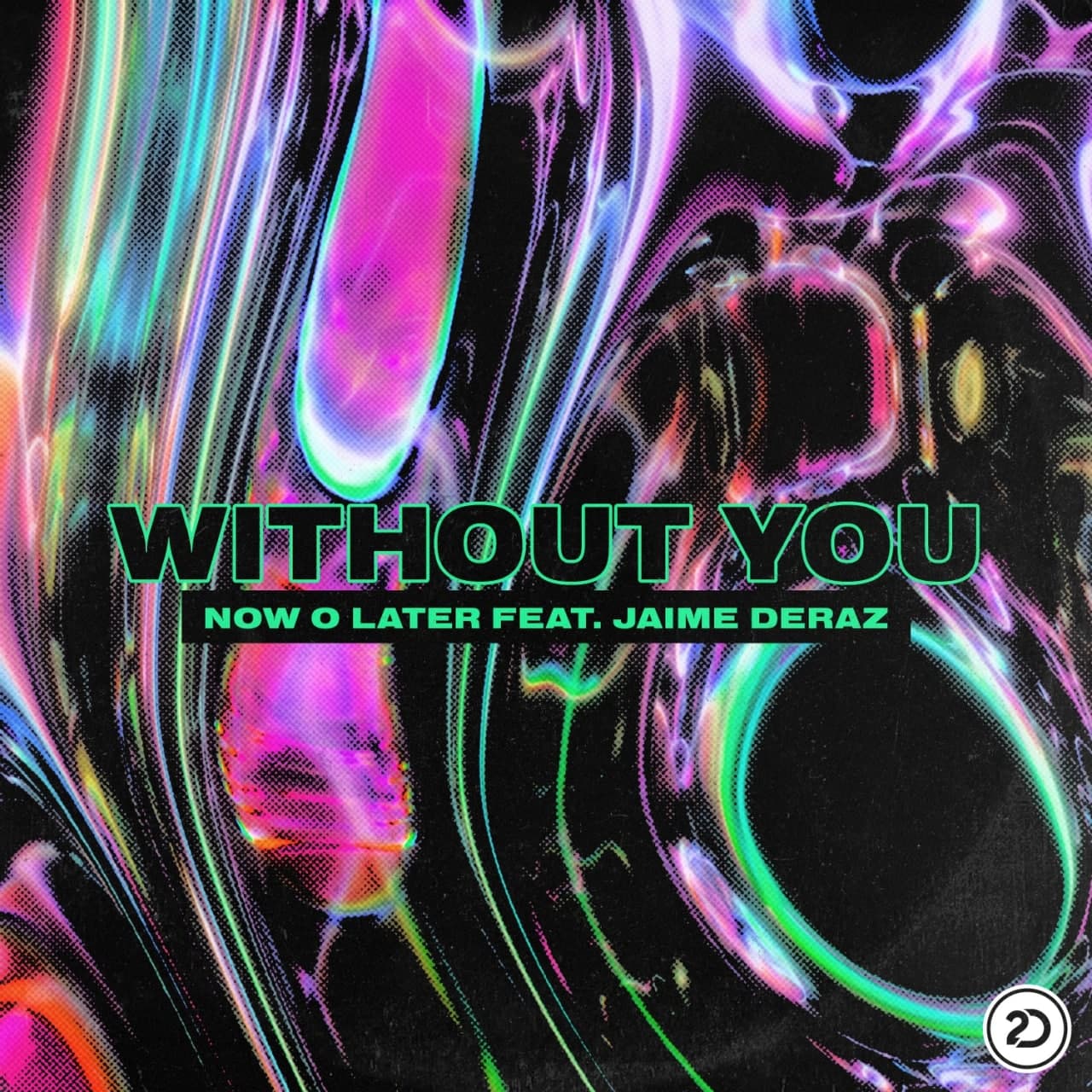 Now O Later & Jaime Deraz - Without You (Extended Mix)