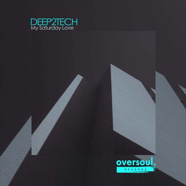 Deep2Tech - My Saturday Love (Original Mix)