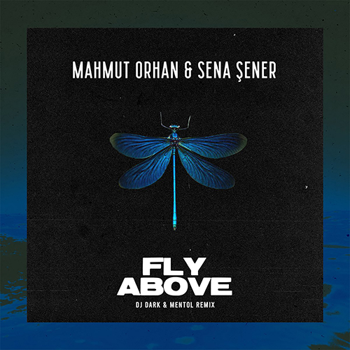 Mahmut Orhan, Sena Sener - Fly Above (Dj Dark & Mentol Extended Remix)