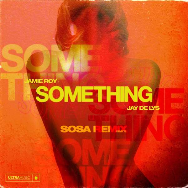 Jamie Roy, Jay De Lys - Something (Sosa Remix)