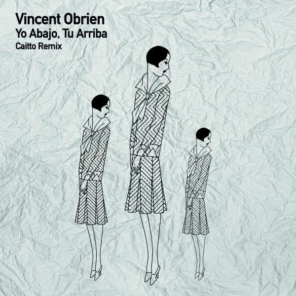 Vincent Obrien - Yo Abajo, Tu Arriba (Caitto Remix)