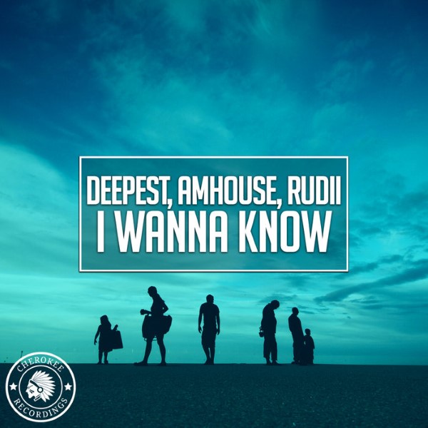 Deepest, Amhouse, Rudii - I Wanna Know (Original Mix)