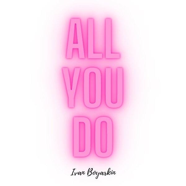 Ivan Boyarkin - All You Do