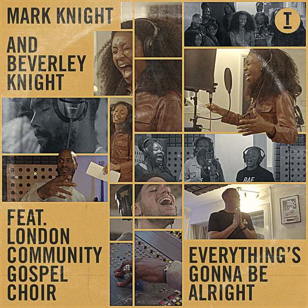 Mark Knight, Beverley Knight, London Community Gospel Choir - Everything's Gonna Be Alright (Extended Mix)