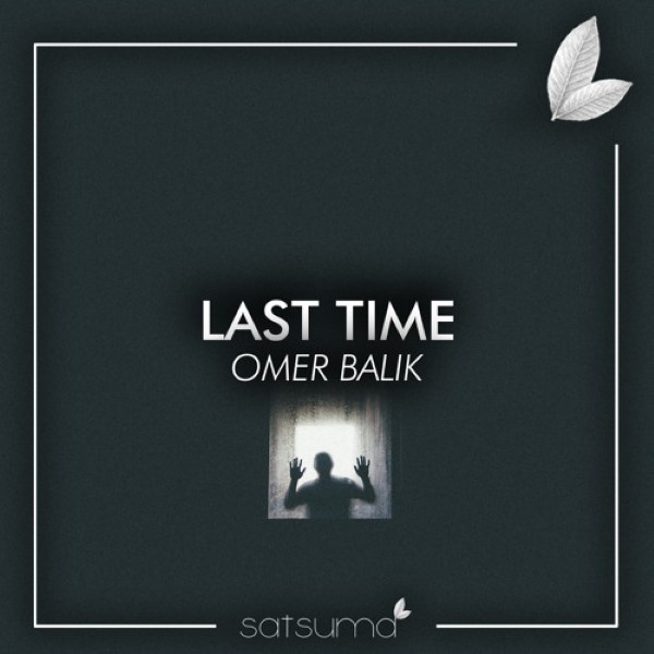 Ömer Balik - Last Time (Original Mix)