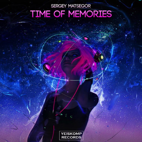 Sergey Matsegor - Time Of Memories (Original Mix)