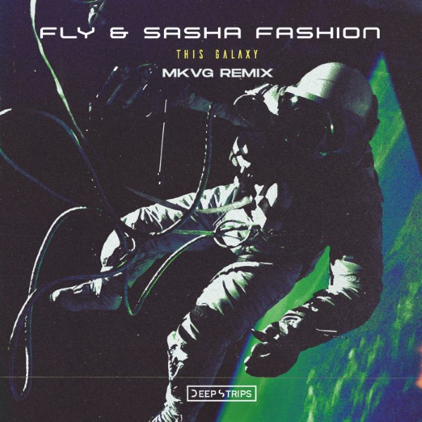 Fly, Sasha Fashion - This Galaxy (MKVG Remix)