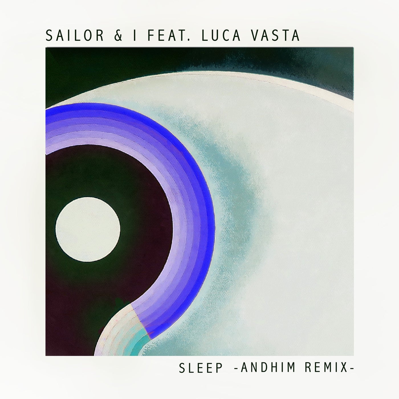 Sailor & I feat. Luca Vasta - Sleep (Andhim Extended Remix)