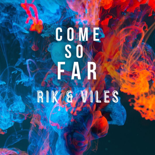 Rik, Viles - Come So Far (Original Mix)