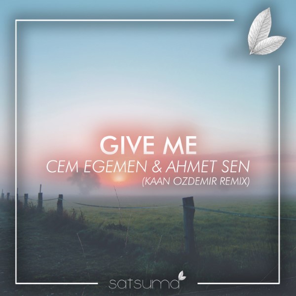 Cem Egemen, Ahmet Şen - Give Me (Kaan Ozdemir Remix)