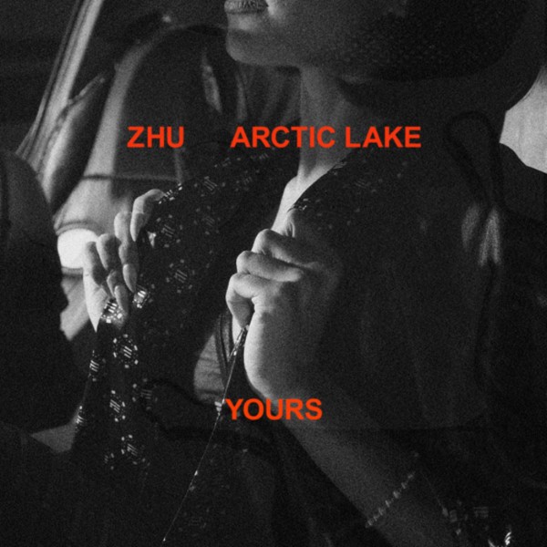 Zhu, Arctic Lake - Yours (Original Mix)