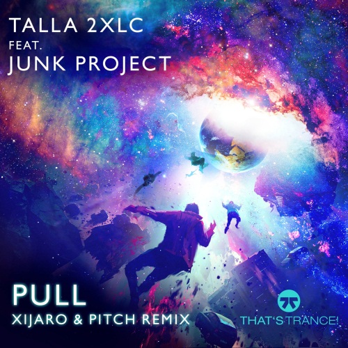 Talla 2Xlc Feat. Junk Project - Pull (Xijaro & Pitch Extended Mix)