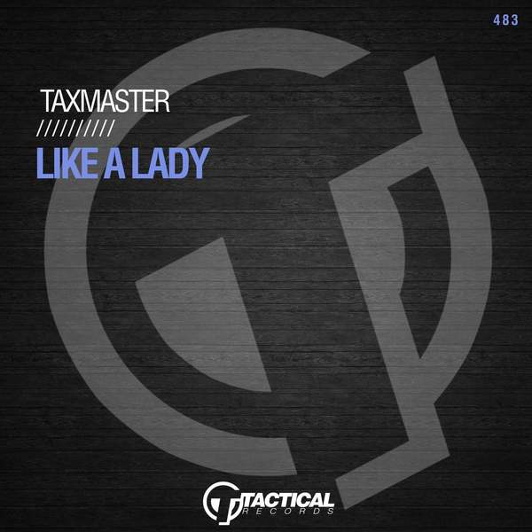 Taxmaster - Like A Lady (Original Mix)