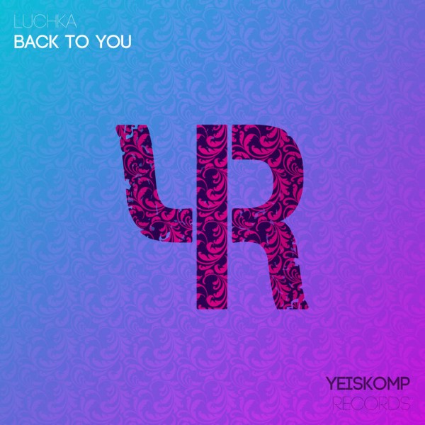 Luchka - Back To You (Original Mix)