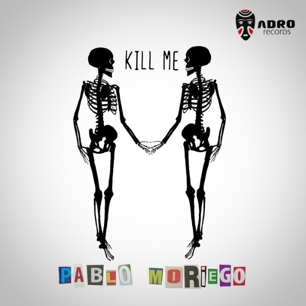 Pablo Moriego - Kill Me (Original Mix)