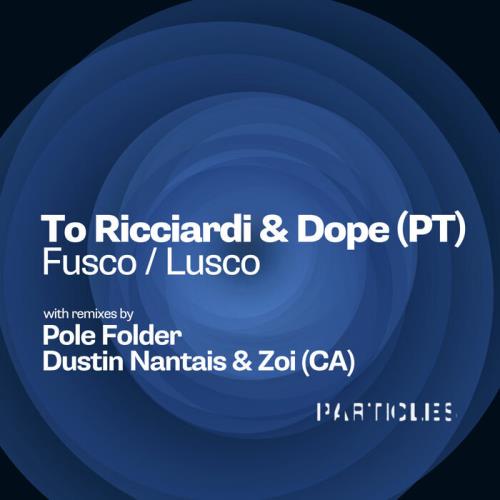 To Ricciardi, Dope (PT) - Fusco (Dustin Nantais & Zoi (CA) Remix)