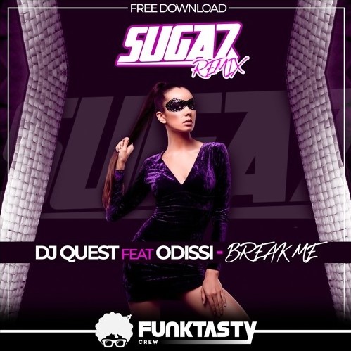 DJ Quest feat Odissi - Break Me (Suga7 Remix)