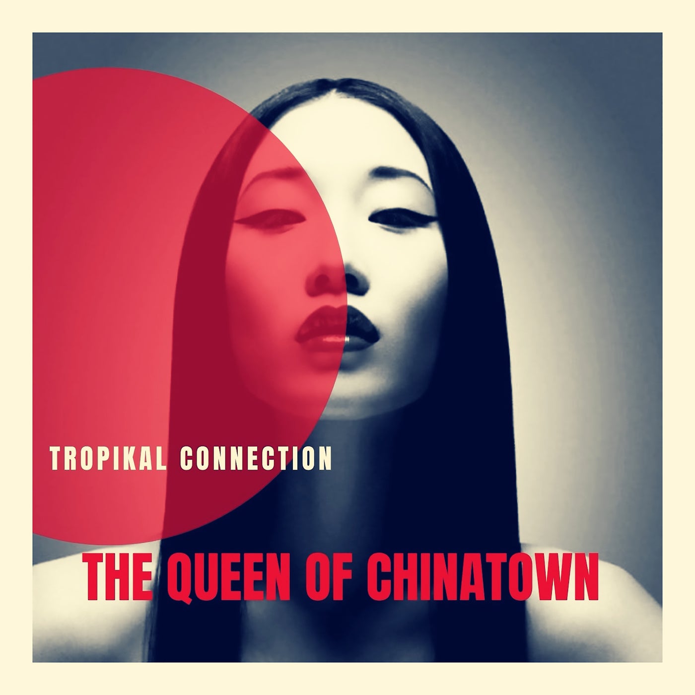 Tropikal Connection - The Queen Of Chinatown (Main Mix)