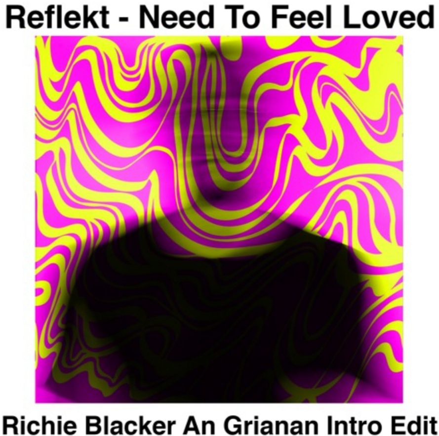 Reflekt - Need To Feel Loved (Richie Blacker An Grianan Intro Edit)