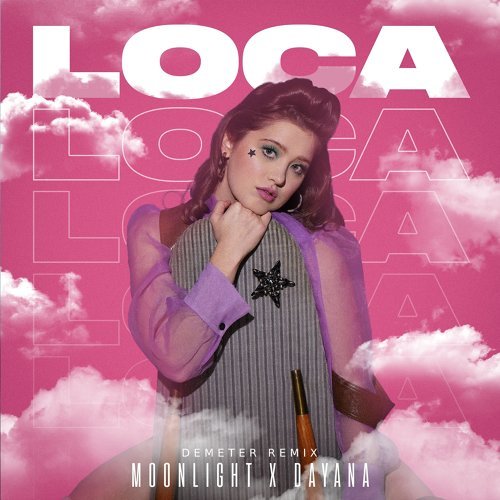Moonlight, Dayana - Loca (Demeter Remix)