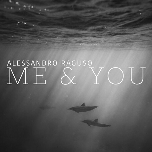 Alessandro Raguso - Me & You (Extended Mix)