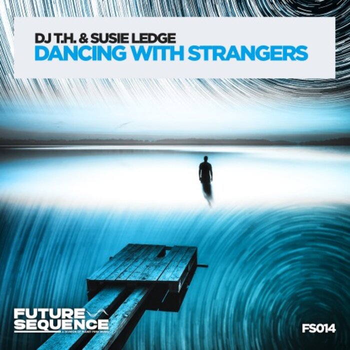 DJ T.h. & Susie Ledge - Dancing with Strangers (Extended Mix)