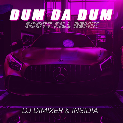 DJ DimixeR & Insidia - Dum Da Dum (Scott Rill Remix)